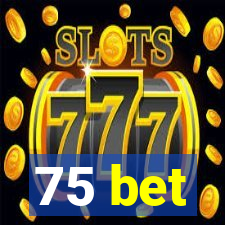 75 bet